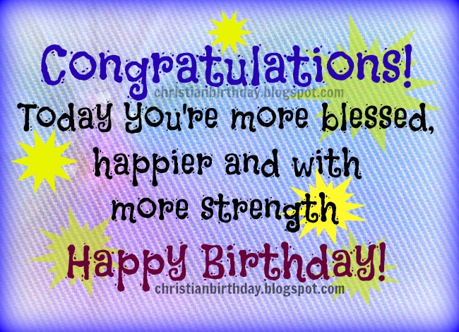 Congratulations. Happy Birthday. free christian image for birthday, free christian birthday quotes for woman, man, son, daughter. Free cards.
