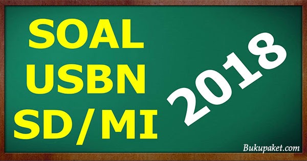 Latihan Soal Usbn Sd Mi Sesuai Kisi Kisi 2018 Dan Pembahasan