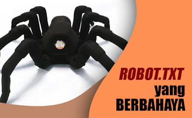 Inilah Settingan Robots.txt yang Berbahaya Diterapkan di Blog Inilah Settingan Robots.txt yang Berbahaya Diterapkan di Blog