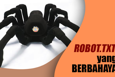 Inilah Settingan Robots.txt yang Berbahaya Diterapkan di Blog Inilah Settingan Robots.txt yang Berbahaya Diterapkan di Blog