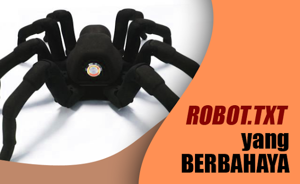 Inilah Settingan Robots.txt yang Berbahaya Diterapkan di Blog