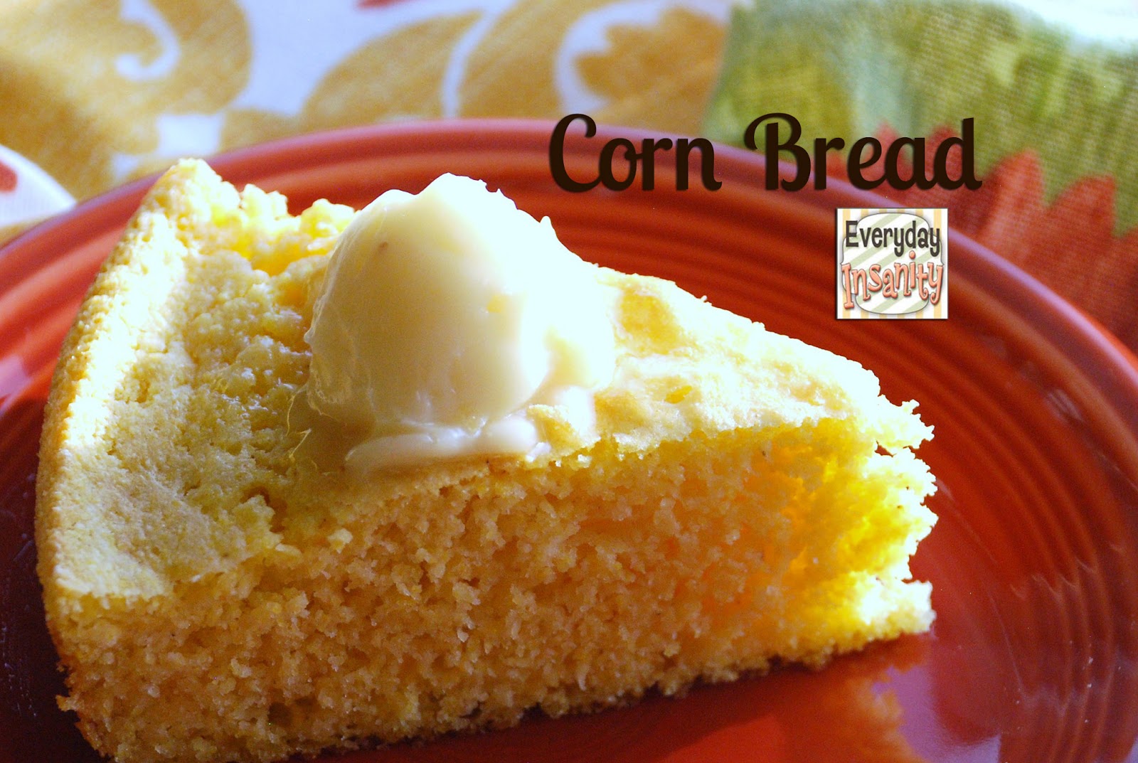 Everyday Insanity... Corn Bread