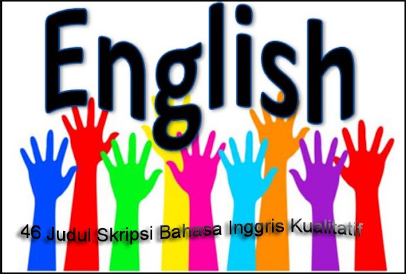 46 Judul Skripsi Bahasa Inggris Kualitatif