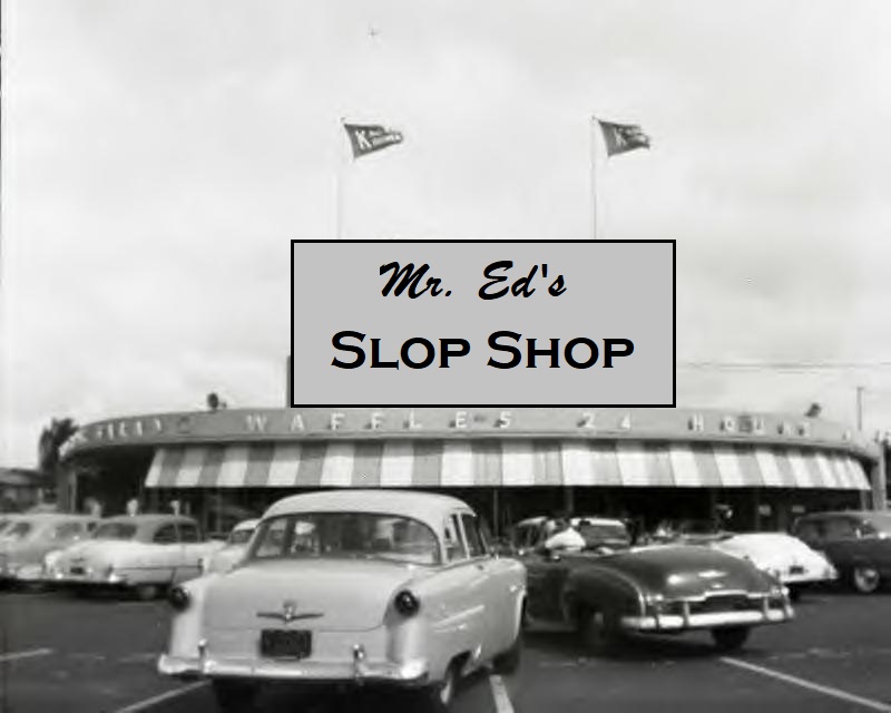 Mr. Ed's Slop Shop ~ Okay, this one is fake. But all the other's are real ~