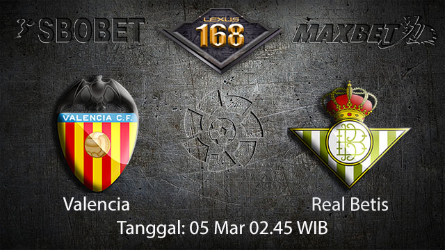 BOLA 88 - PREDIKSI TARUHAN BOLA VALENCIA VS REAL BETIS 5 MARET 2018 ( SPANISH LA LIGA )