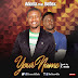 MUSIC: YOUR NAME - ADONIZ feat. Beflex