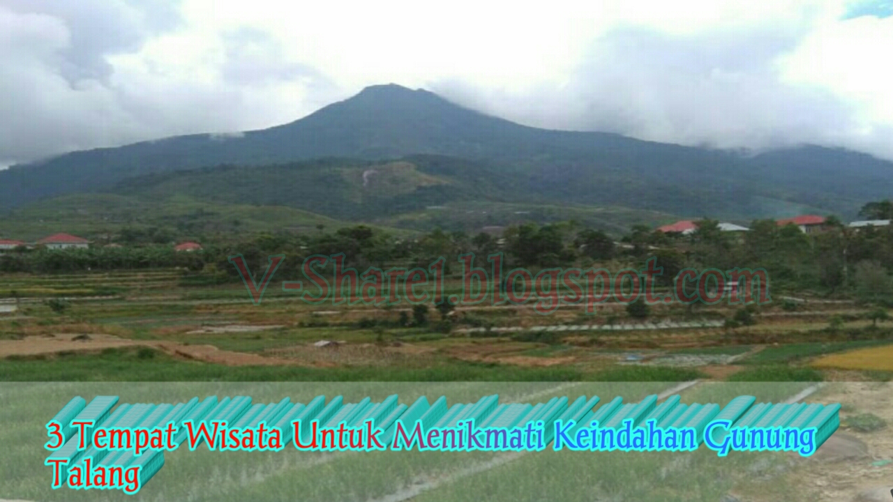 3 Tempat Wisata Untuk Menikmati Keindahan Gunung Talang 3 Tempat Wisata Untuk Menikmati Keindahan Gunung Talang