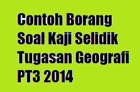 Contoh Borang Soal Kaji Selidik Tugasan Geografi PT3 