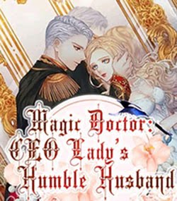 Magic Doctor CEO Lady's Humble Husband