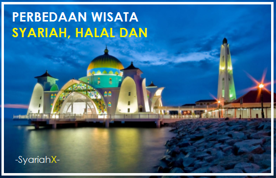 Wisata Syariah, Halal dan Religi, Apa Sih Bedanya? Wisata Syariah, Halal dan Religi, Apa Sih Bedanya?