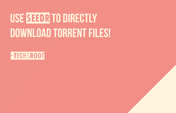 Use Seedr to Directly Download Torrent Files!