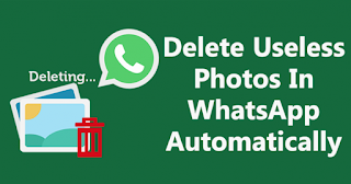 best 2 Way To Delete Useless Photos In WhatsApp Automatically best 2 Way To Delete Useless Photos In WhatsApp Automatically