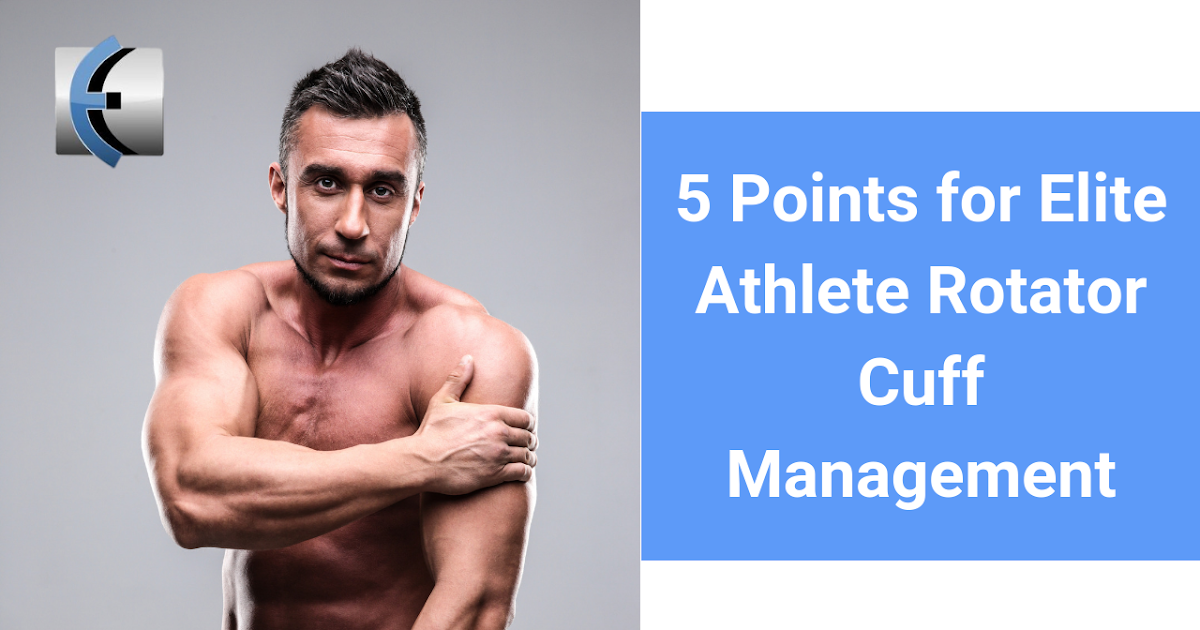 Top 5 Fridays! 5 Points for Elite Athlete Rotator Cuff Management