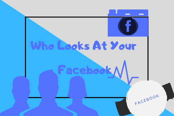 See who Has Been Looking at Your Facebook Profile 2019
