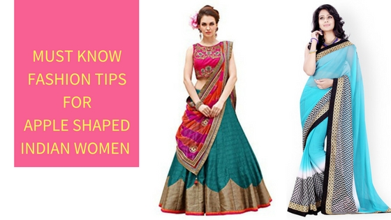 Must Know Fashion Tips For Apple Shape Indian Women