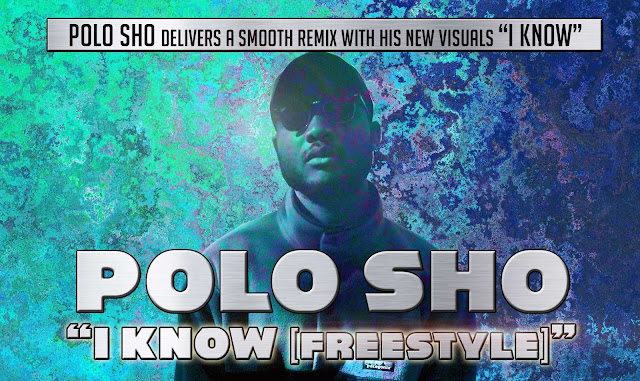 Polo Sho delivers a smooth remix with his new visuals “I Know”