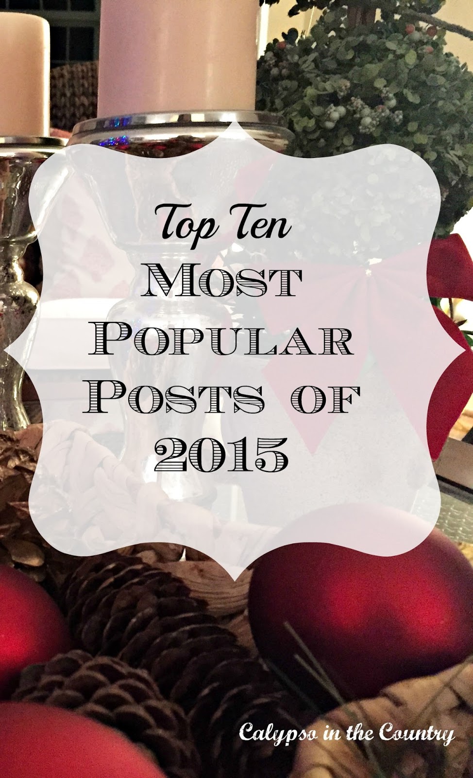 Top Ten Most Popular Posts of 2015 - Calypso in the Country Blog