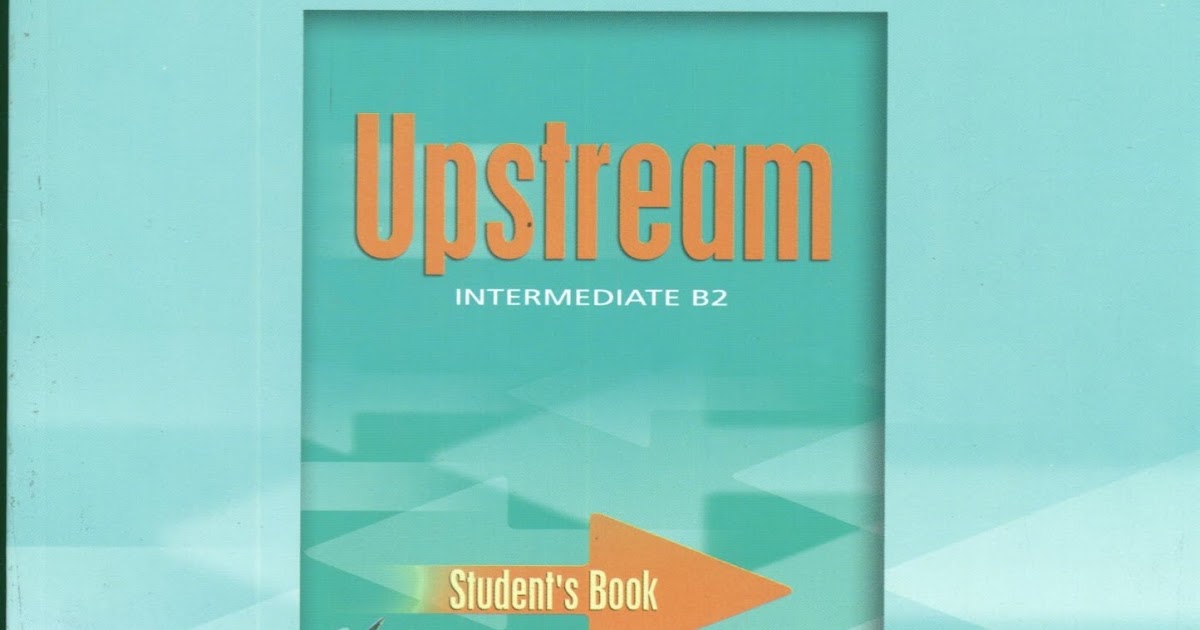 Teacher books upstream b2. Upstream Intermediate. Upstream b2 Workbook. Upstream учебник. Upstream Intermediate Workbook.
