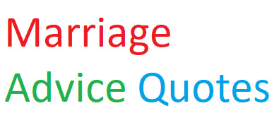 Marriage Advice And Quotes  