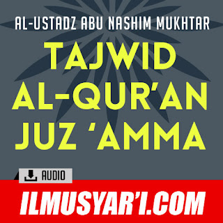 Tajwid Juz 'Amma - Ustadz Abu Nashim Mukhtar Tajwid Juz 'Amma - Ustadz Abu Nashim Mukhtar