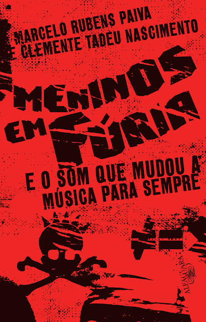 Meninos em fúria E o som que mudou a música para sempre - Marcelo Rubens Paiva, Clemente Tadeu Nascimento