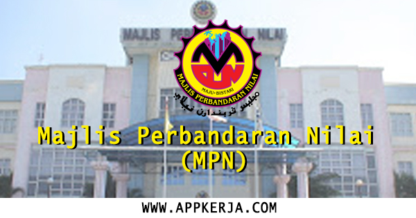 Jawatan Kosong Terkini di Majlis Perbandaran Nilai (MPN) - 31 Mei 2018 Jawatan Kosong Terkini di Majlis Perbandaran Nilai (MPN) - 31 Mei 2018