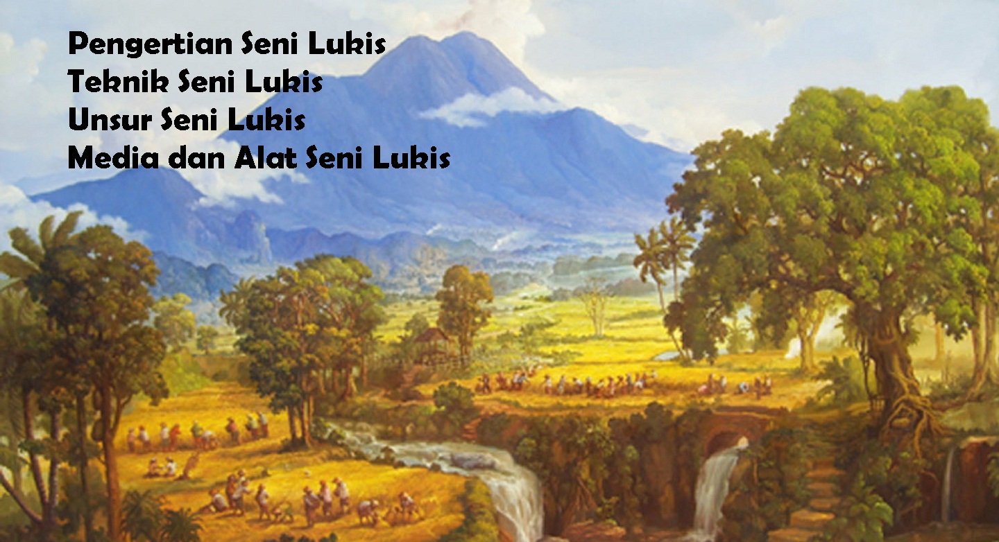 Pengertian Seni Lukis Teknik Seni Lukis Unsur Unsur Seni Lukis Alat Dan Media Seni Lukis Art Painting Pustakapengetahuan Com