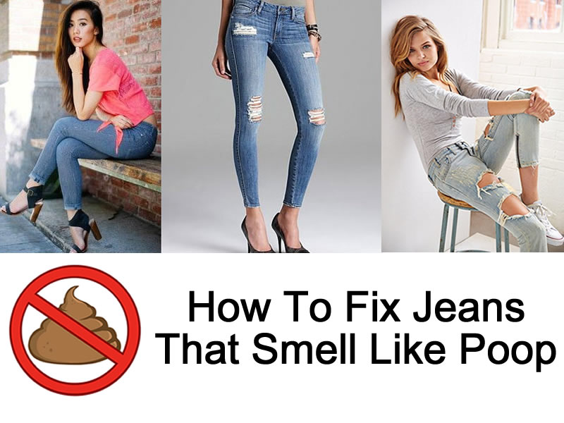 How To Fix Jeans That Smell Like Poop all The Time - How To Fix ...