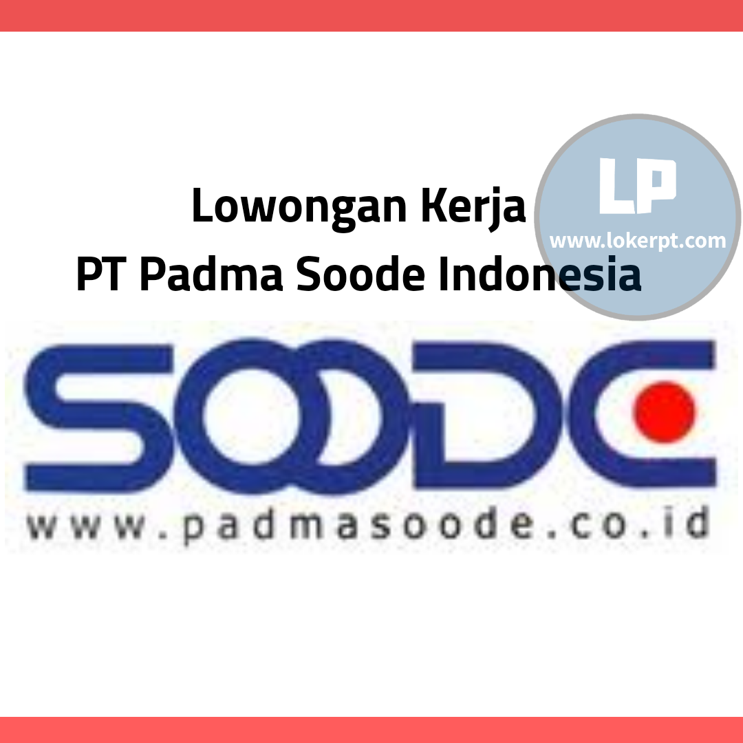 Lowongan Kerja PT Padma Soode Indonesia Lowongan Kerja PT Padma Soode Indonesia