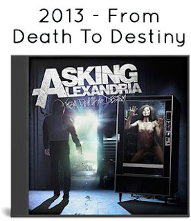 2013 - From Death to Destiny 2013 - From Death to Destiny / Asking Alexandria