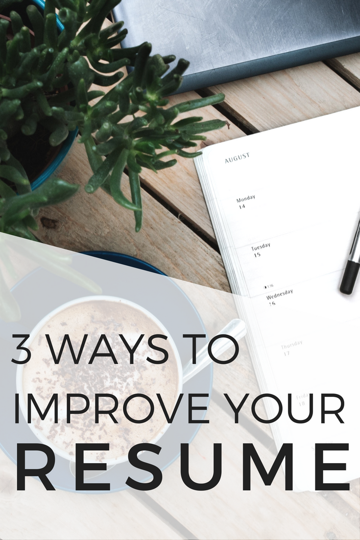 3-ways-to-improve-your-resume How to improve your resume in three easy ways to increase your chances of getting an interview.
