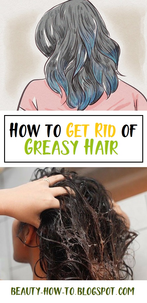 How to Get Rid of Greasy Hair How To Beauty