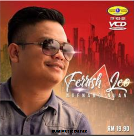 Ruai Music Dayak: Album 'Ngenang Nuan' Ferrish Leo, Twin Tone Production