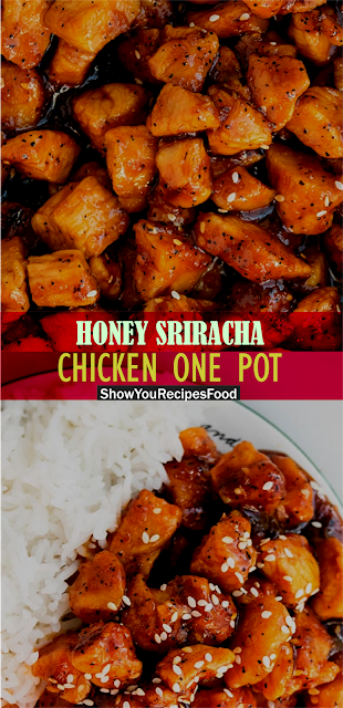 HONEY SRIRACHA CHICKEN (ONE POT) | Show You Recipes
