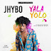 MUSIC: YalaYolo- Jhybo
