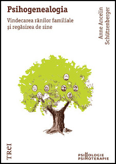 Anne Ancelin Schutzenberger Psihogenealogia Anne Ancelin Schutzenberger Psihogenealogia. Vindecarea ranilor familiale si regasirea de sine