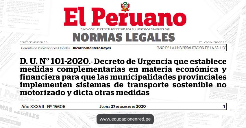 D. U. N° 101-2020.- Decreto de Urgencia que establece medidas complementarias en materia económica y financiera para que las municipalidades provinciales implementen sistemas de transporte sostenible no motorizado y dicta otras medidas D. U. N° 101-2020.- Decreto de Urgencia que establece medidas complementarias en materia económica y financiera para que las municipalidades provinciales implementen sistemas de transporte sostenible no motorizado y dicta otras medidas