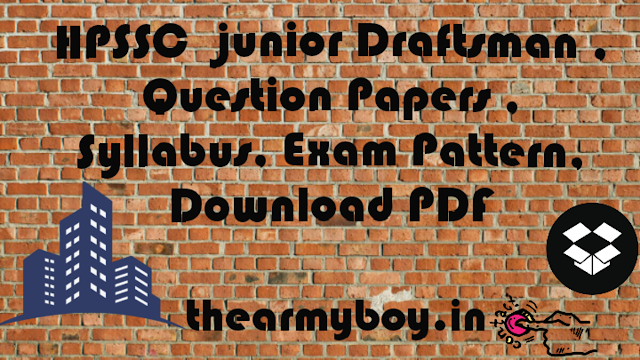 HPSSC junior Draftsman ,Question Papers , Syllabus, Exam Pattern, Download PDF