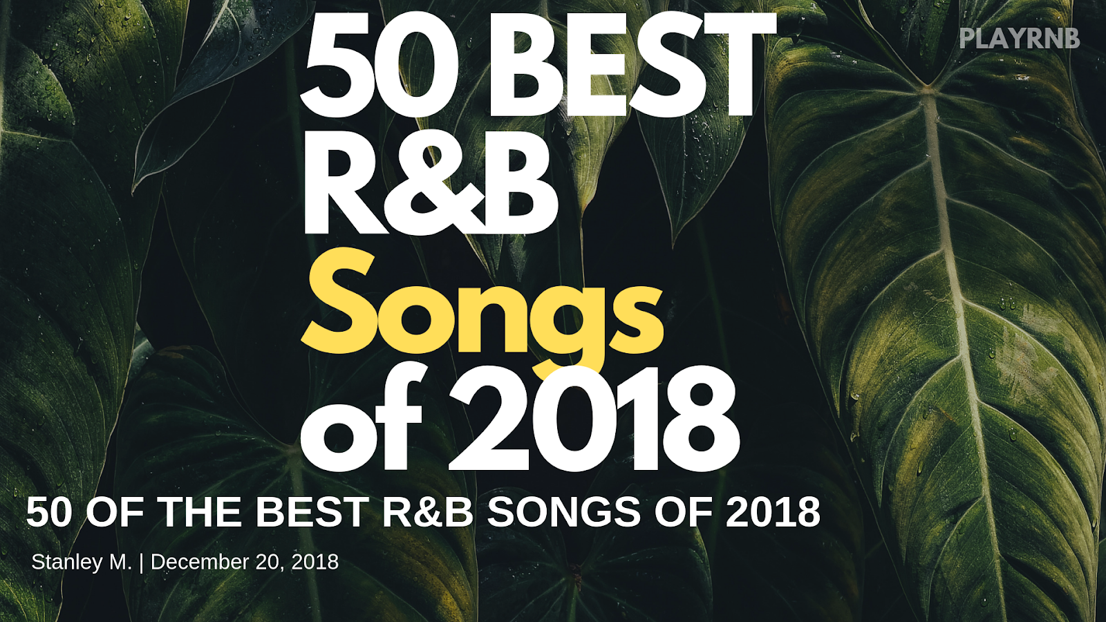 The 50 Best R&B Songs of 2018 PLAY R&B PLAY R&B