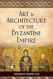 The Art & Architecture of the Byzantine Empire free book promotion Kennon Ward