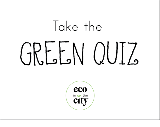 Take the green quiz by Eco in the City Take the green quiz by Eco in the City