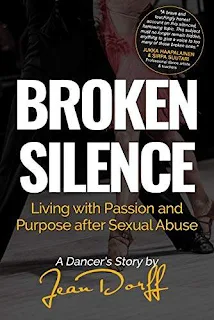 Broken Silence: Living with Passion and Purpose after Sexual Abuse, A Dancer's Story by Jean Dorff