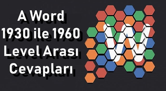 A Word 1930 ile 1960 Level Arasi Cevaplari A Word 1930 ile 1960 Level Arasi Cevaplar