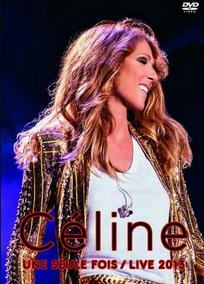 Celine Dion – Une Seule Fois Live (2013) (Quebec concert)