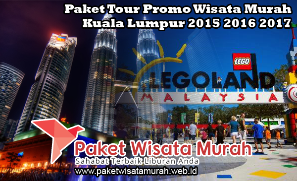 Paket Tour Promo Wisata Murah Kuala Lumpur Paket Tour Promo Wisata Murah Kuala Lumpur