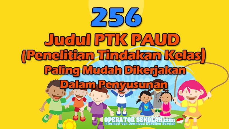 256 Judul Ptk Paud Penelitian Tindakan Kelas Paling Gampang Dikerjakan Dalam Penyusunan Dunia Edukasi