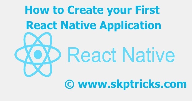 How to Create your First React Native Application - Android | SKPTRICKS