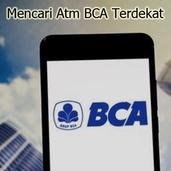 Cara Mencari ATM BCA Terdekat