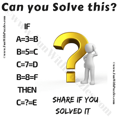 If A=3=8, B=5=C, C=7=D, B=8=F Then C=?=E. Can you solve this Kids Logic Challenge?