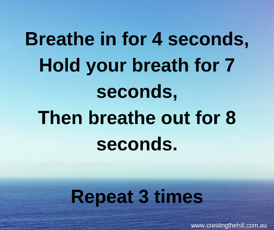 Breathe in for 4 seconds, hold for 7 seconds, exhale for 8 seconds